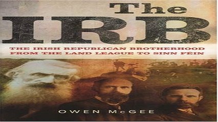 Read The IRB  The Irish Republican Brotherhood  from the Land League to Sinn Fein Ebook pdf download