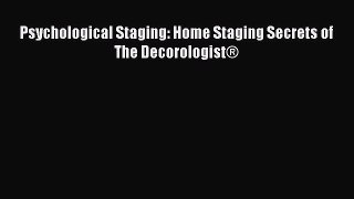 Read Psychological Staging: Home Staging Secrets of The Decorologist® Ebook Free