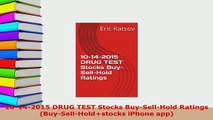 Download  10142015 DRUG TEST Stocks BuySellHold Ratings BuySellHoldstocks iPhone app PDF Full Ebook