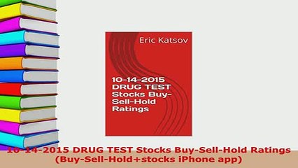 Download  10142015 DRUG TEST Stocks BuySellHold Ratings BuySellHoldstocks iPhone app PDF Full Ebook