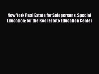 Read New York Real Estate for Salepersons Special Education: for the Real Estate Education