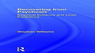 Download Recovering from Psychosis  Empirical Evidence and Lived Experience