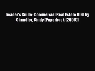 Read Insider's Guide- Commercial Real Estate (06) by Chandler Cindy [Paperback (2006)] Ebook