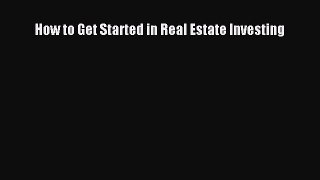 Read How to Get Started in Real Estate Investing PDF Free