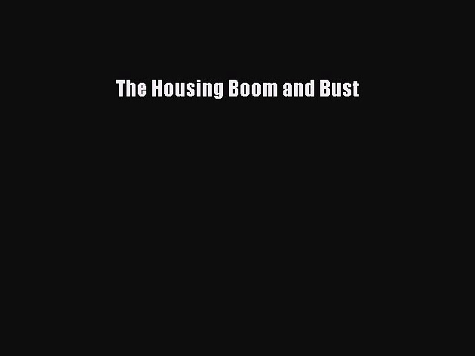 Read The Housing Boom and Bust Ebook Free