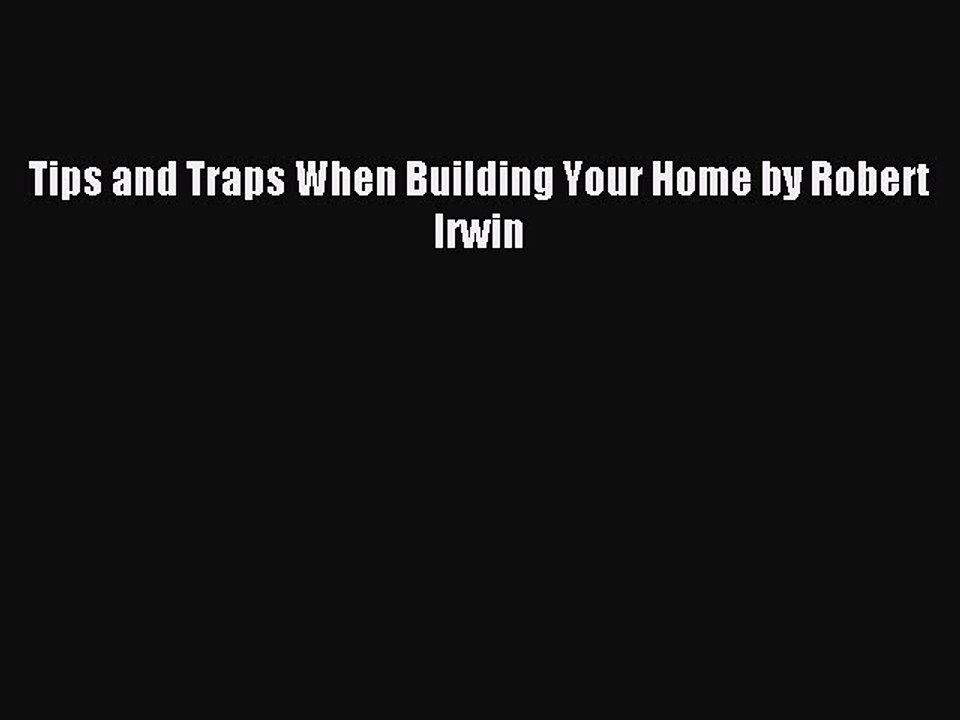 Download Tips and Traps When Building Your Home by Robert Irwin Ebook Online