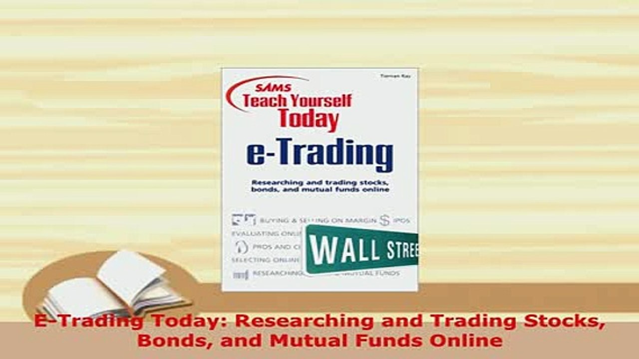 Download  ETrading Today Researching and Trading Stocks Bonds and Mutual Funds Online Download Full Ebook