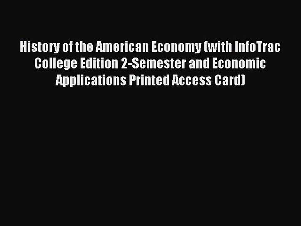 Read History of the American Economy (with InfoTrac College Edition 2-Semester and Economic