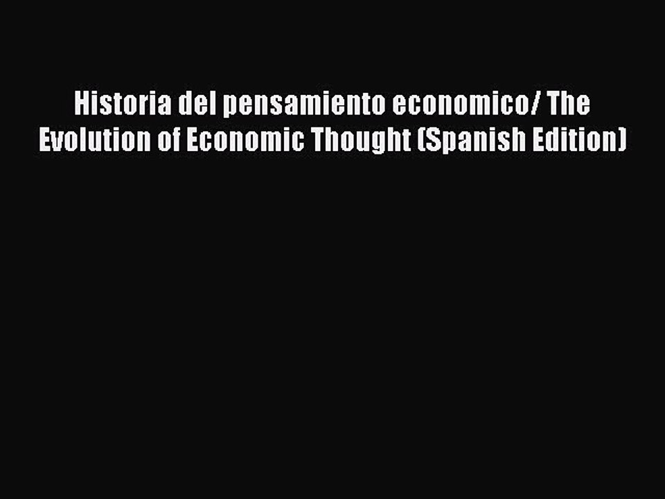 Read Historia del pensamiento economico/ The Evolution of Economic Thought (Spanish Edition)