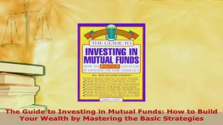 Download  The Guide to Investing in Mutual Funds How to Build Your Wealth by Mastering the Basic Free Books