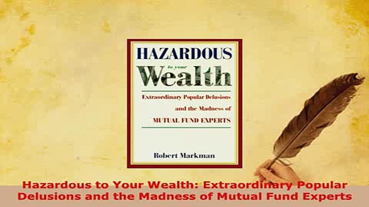 Download  Hazardous to Your Wealth Extraordinary Popular Delusions and the Madness of Mutual Fund Read Full Ebook