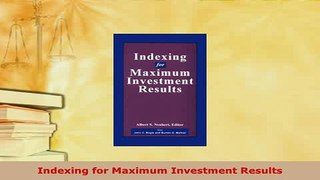 PDF  Indexing for Maximum Investment Results Download Full Ebook