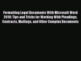 Read Formatting Legal Documents With Microsoft Word 2010: Tips and Tricks for Working With