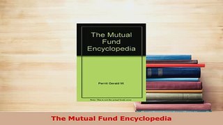 Download  The Mutual Fund Encyclopedia PDF Book Free