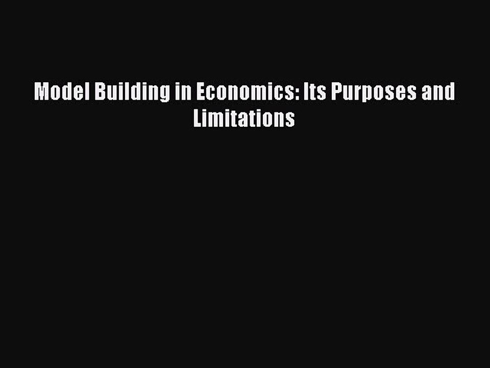 Read Model Building in Economics: Its Purposes and Limitations Ebook Free