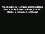 Read Pemmican Empire: Food Trade and the Last Bison Hunts in the North American Plains 1780-1882