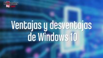 Ventajas y desventajas de actualizar a Windows 10
