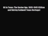 Read Oil in Texas: The Gusher Age 1895-1945 (Clifton and Shirley Caldwell Texas Heritage) Ebook