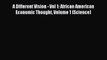 Read A Different Vision - Vol 1: African American Economic Thought Volume 1 (Science) Ebook