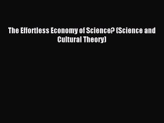 Read The Effortless Economy of Science? (Science and Cultural Theory) Ebook Free