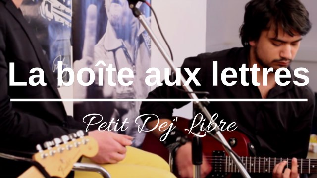 La Boite Aux Lettres - Petit Dej' Libre (Acoustique) ᴴᴰ
