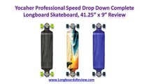Yocaher Professional Speed Drop Down Complete Longboard Review