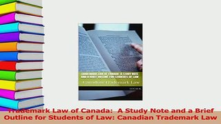 Download  Trademark Law of Canada  A Study Note and a Brief Outline for Students of Law Canadian Ebook Free