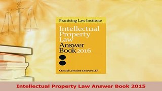 Download  Intellectual Property Law Answer Book 2015 PDF Free