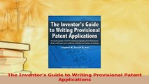 Read  The Inventors Guide to Writing Provisional Patent Applications Ebook Online