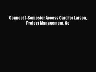Download Connect 1-Semester Access Card for Larson Project Management 6e Ebook Free