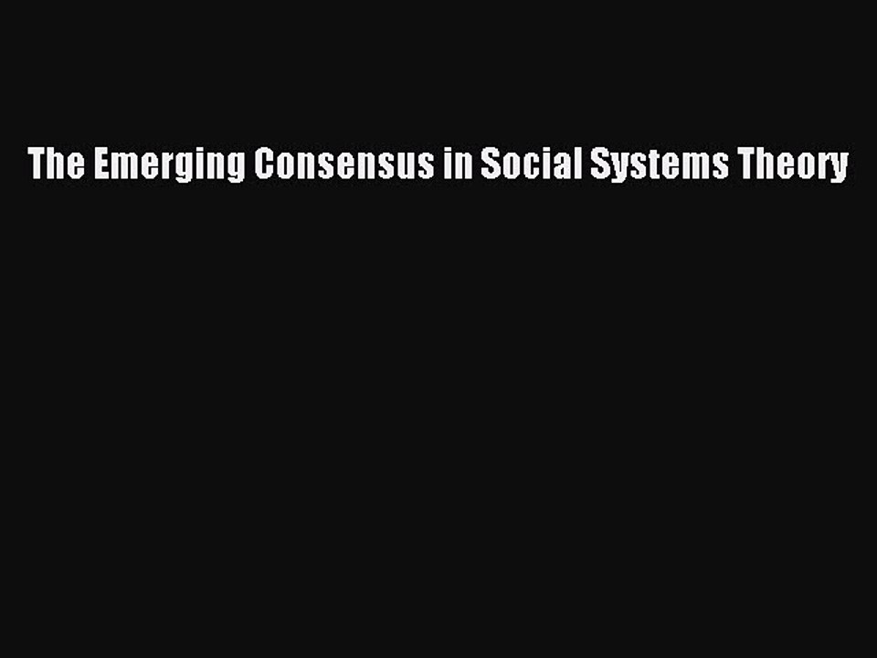 Read The Emerging Consensus in Social Systems Theory Ebook Free