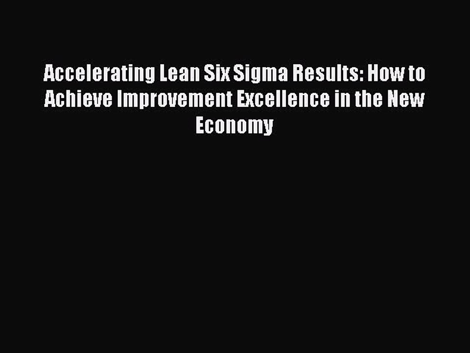 Read Accelerating Lean Six Sigma Results: How t...