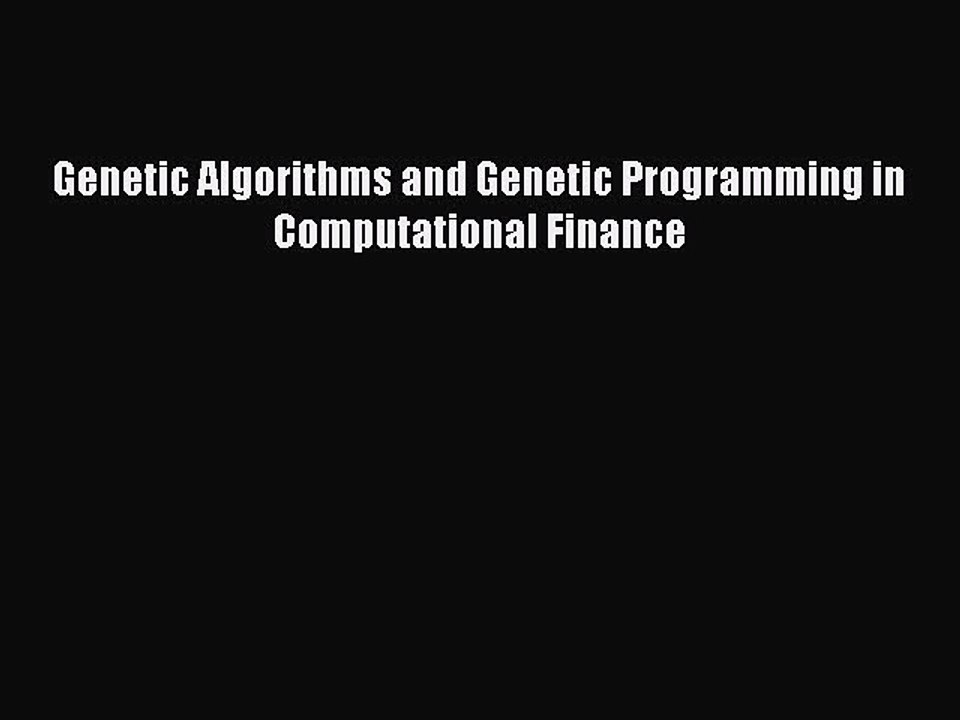 Read Genetic Algorithms and Genetic Programming...