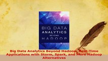 Download  Big Data Analytics Beyond Hadoop RealTime Applications with Storm Spark and More Hadoop Read Full Ebook