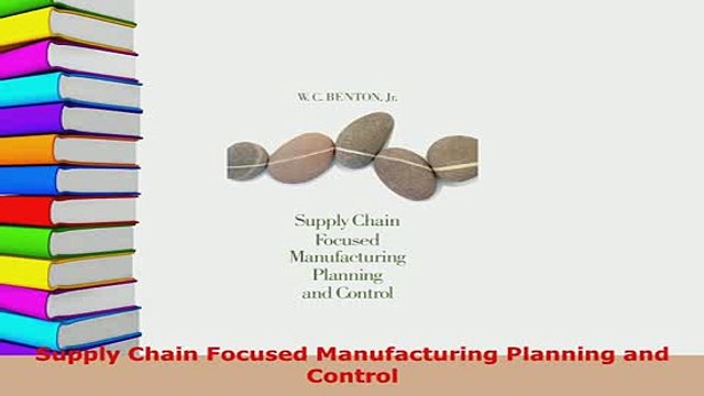 PDF Supply Chain Focused Manufacturing Planning and Control Read Online