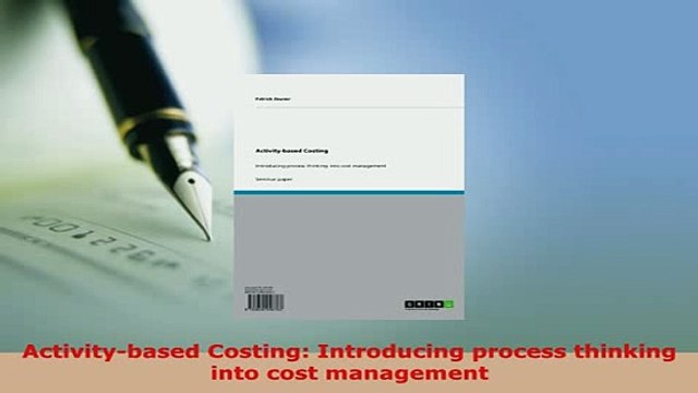 PDF Activitybased Costing Introducing process thinking into cost management Download Online
