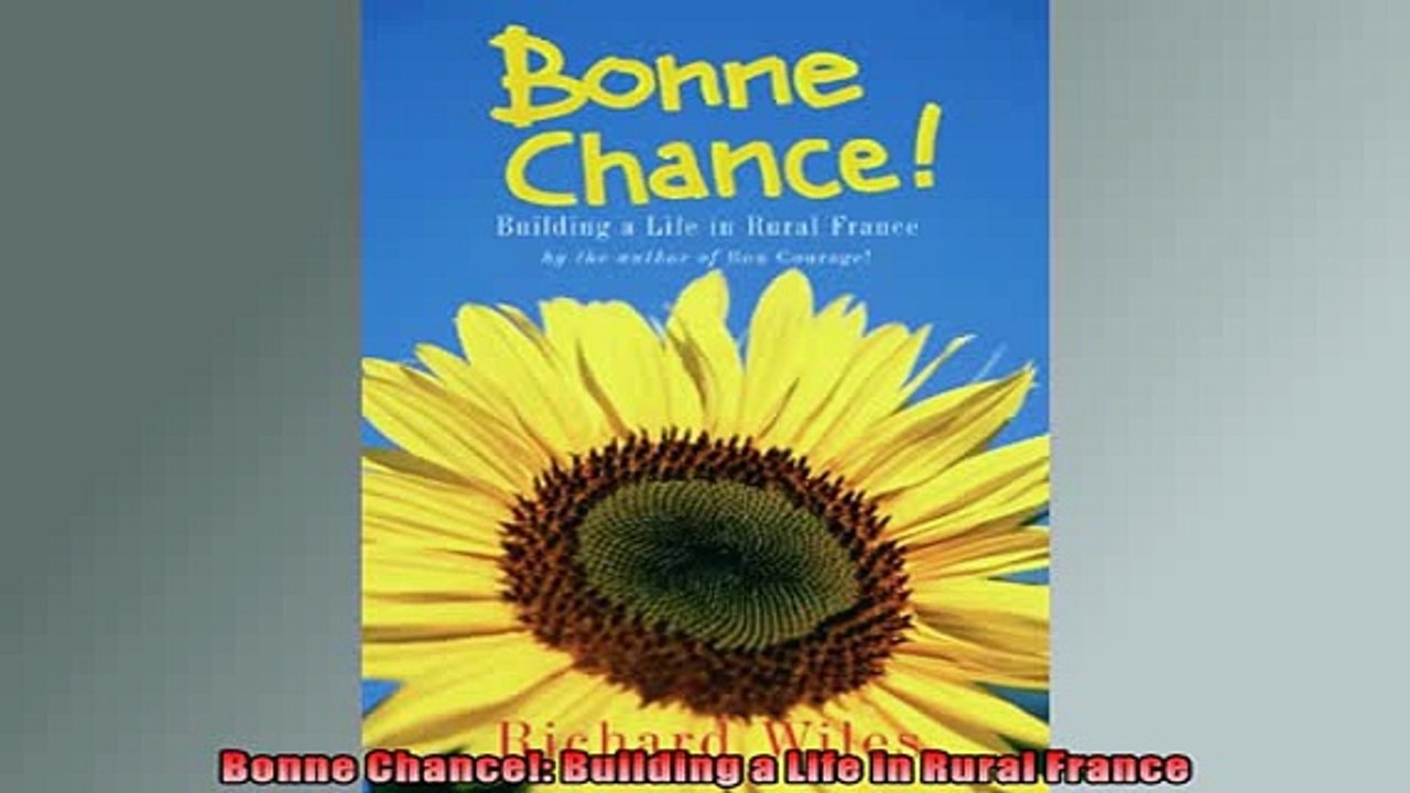 DOWNLOAD PDF  Bonne Chance Building a Life in Rural France FULL FREE