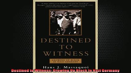 DOWNLOAD PDF  Destined to Witness Growing Up Black In Nazi Germany FULL FREE