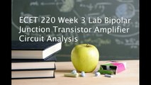 ECET 220 Week 3 Lab Bipolar Junction Transistor Amplifier Circuit Analysis