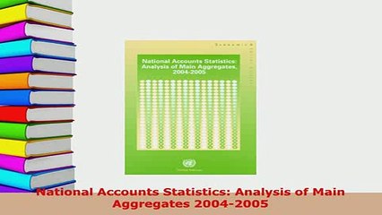 PDF  National Accounts Statistics Analysis of Main Aggregates 20042005 Download Full Ebook