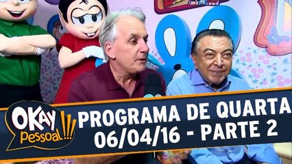 Okay Pessoal!!! 06.04.16 - Quarta - Parte 2