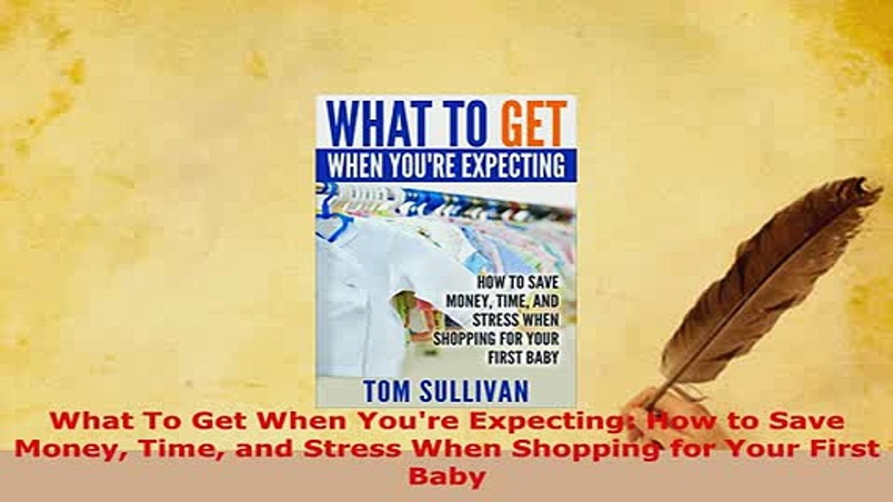 PDF  What To Get When Youre Expecting How to Save Money Time and Stress When Shopping for PDF Full Ebook