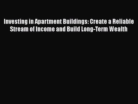[PDF] Investing in Apartment Buildings: Create a Reliable Stream of Income and Build Long-Term