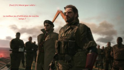 {Test} (Fr) Metal gear solid v :  Le meilleur jeu d'infiltration de tous les temps ?
