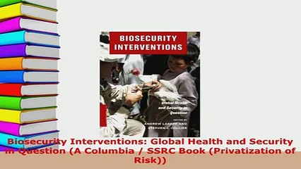 PDF  Biosecurity Interventions Global Health and Security in Question A Columbia  SSRC Book Free Books