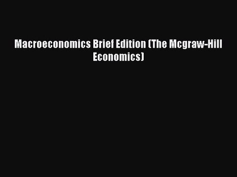 [PDF] Macroeconomics Brief Edition (The Mcgraw-Hill Economics) [Download] Full Ebook