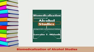 Download  Biomedicalization of Alcohol Studies PDF Book Free