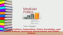 Download  Medicaid Politics Federalism Policy Durability and Health Reform American Government and Download Full Ebook