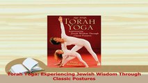 PDF  Torah Yoga Experiencing Jewish Wisdom Through Classic Postures Read Online