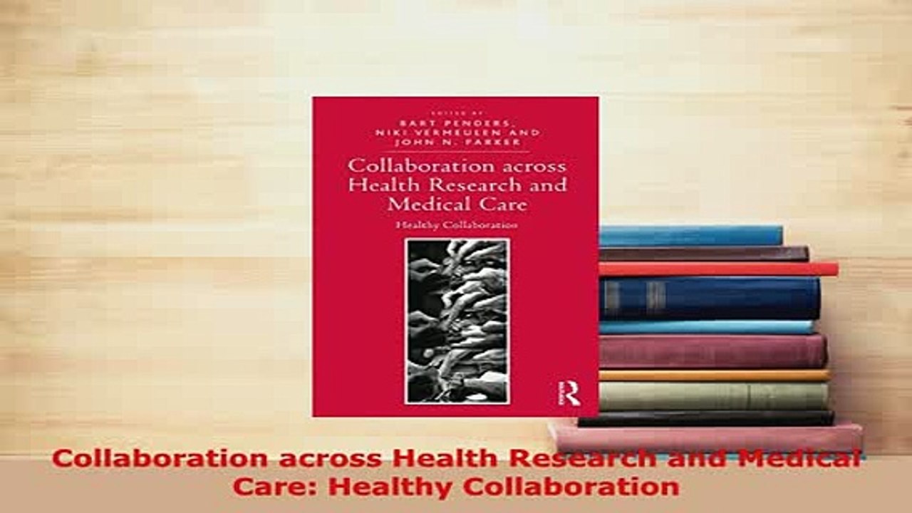 Download  Collaboration across Health Research and Medical Care Healthy Collaboration Read Full Ebook